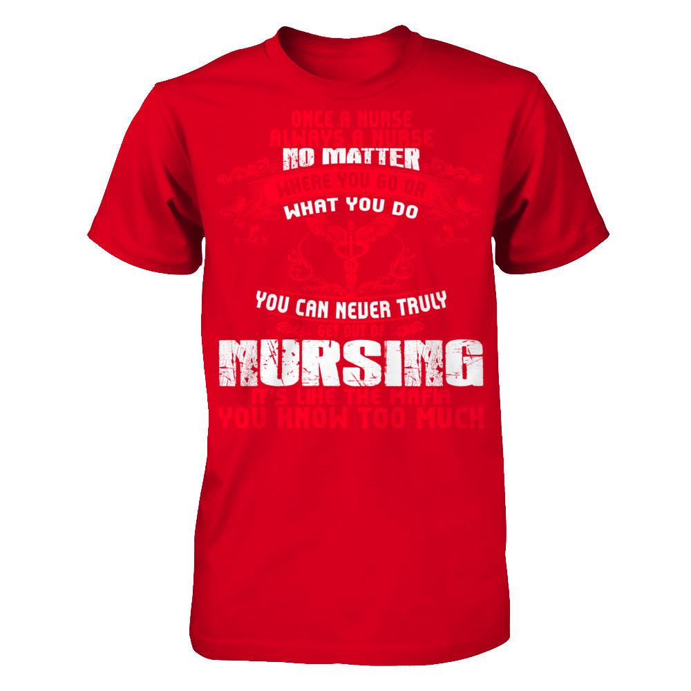 Once A Nurse Always A Nurse. No Matter Where You Go Or What Next Level - Unisex Fitted Tee Red