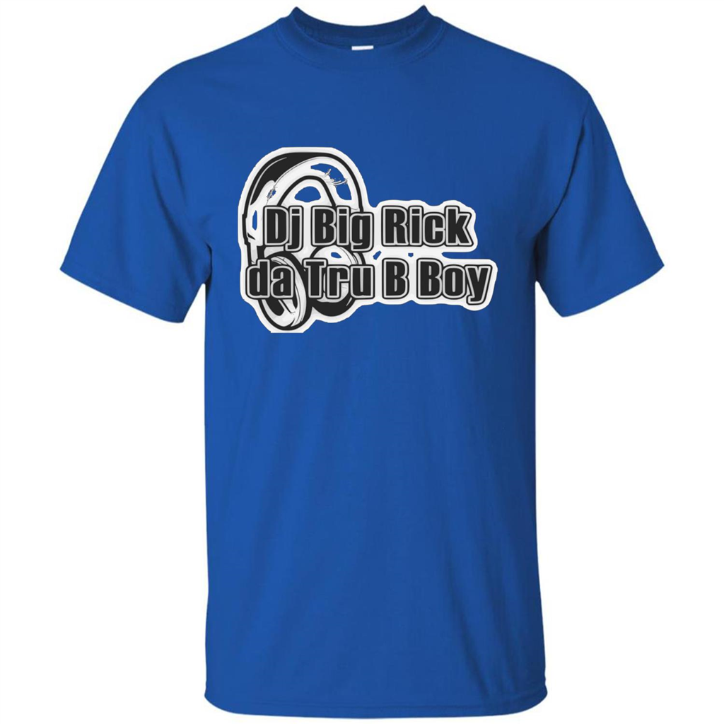 Music Lover T-shirt DJ Big Rick Tru B Boy Royal