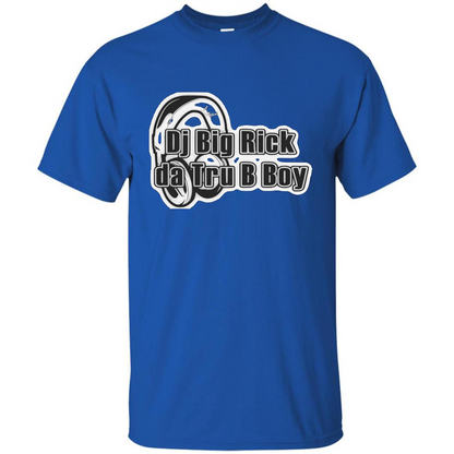 Music Lover T-shirt DJ Big Rick Tru B Boy Royal