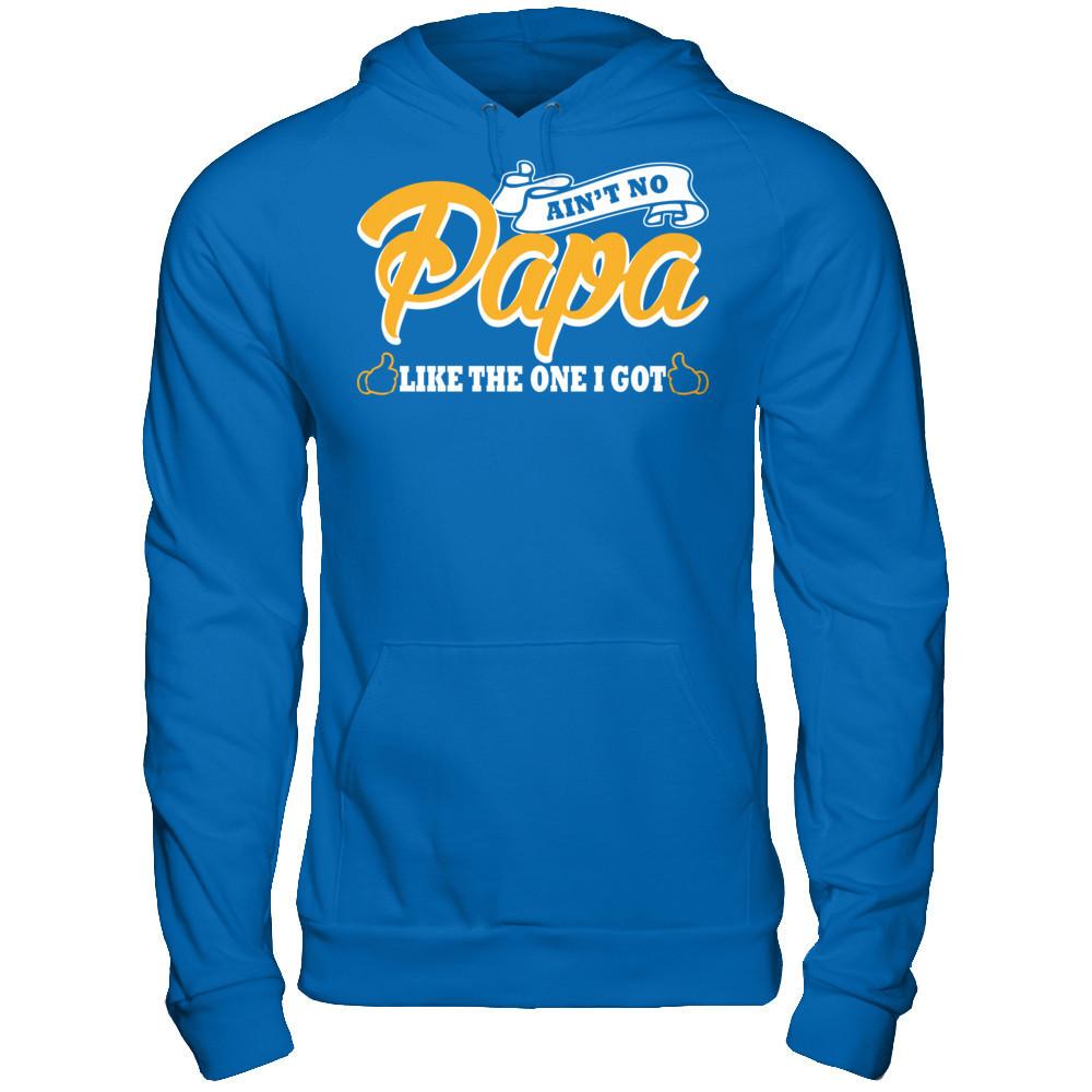 Ain't No Papa Like The One I Got T-shirt Gildan - Pullover Hoodie Royal