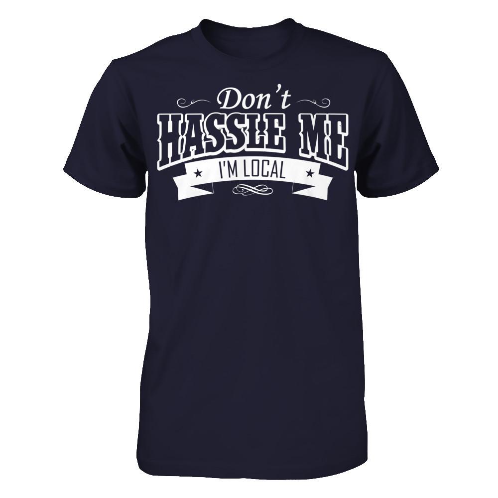 Don't Hassle Me I'm Local T-shirt Next Level - Unisex Fitted Tee Midnight Navy