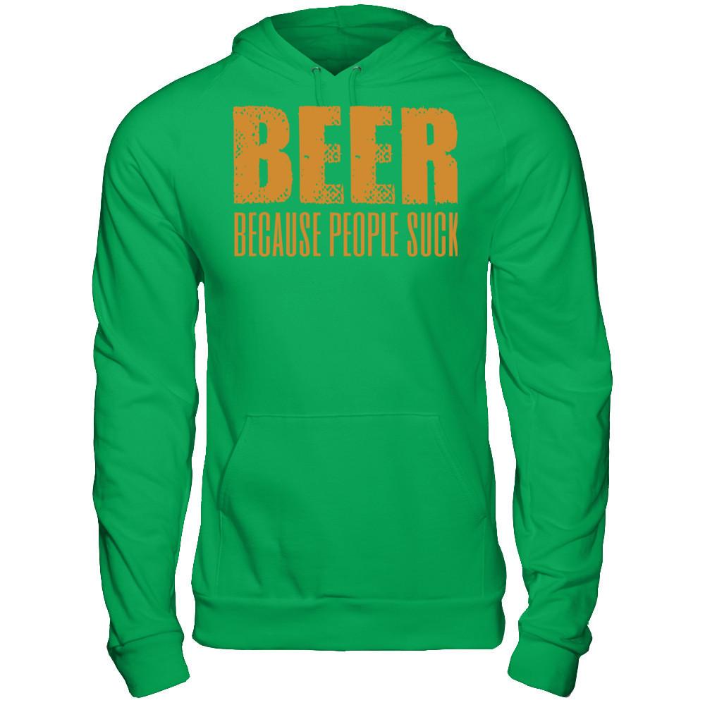 Beer Because People Suck T-shirt Gildan - Pullover Hoodie Irish Green