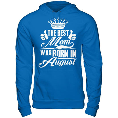 The Best Mom Was Born In August Gildan - Pullover Hoodie Royal