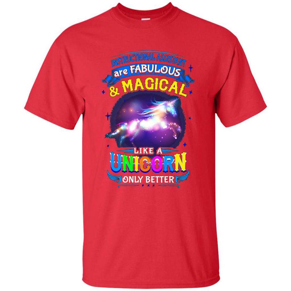 Instructional Assistants Are Fabulous And Magic Like A Unicorn Only Better T-shirt Red