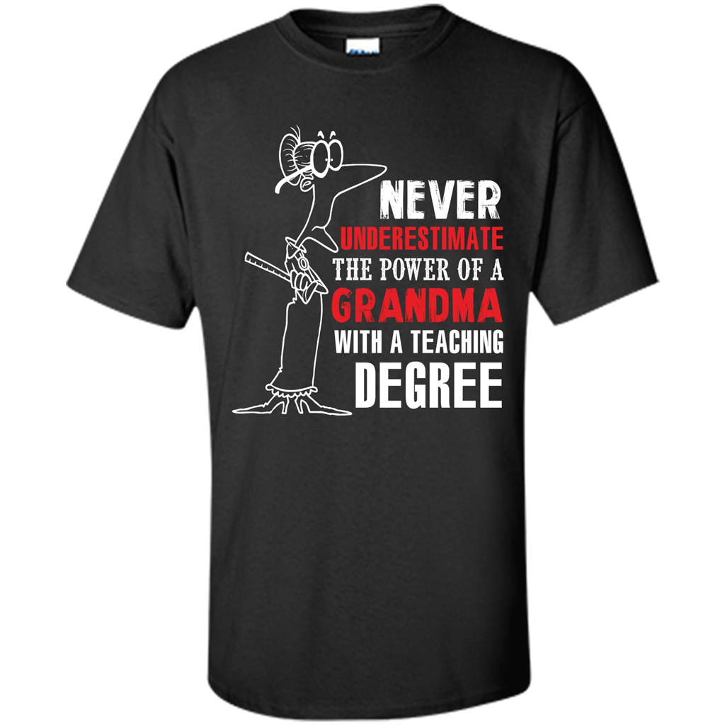 Never Underestimate The Power Of A Grandma With A Teaching Degree T-shirt Black