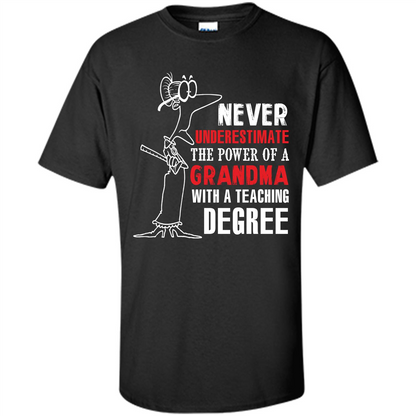 Never Underestimate The Power Of A Grandma With A Teaching Degree T-shirt Black