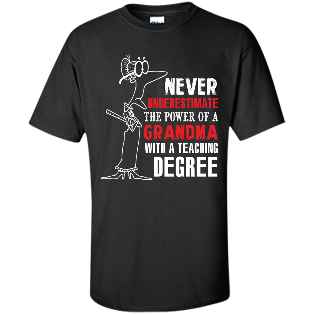 Never Underestimate The Power Of A Grandma With A Teaching Degree T-shirt