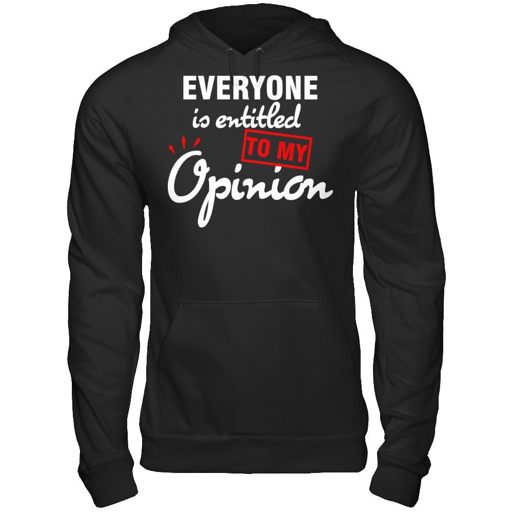 Everyone Is Entitled To My Opinion T-shirt Gildan - Pullover Hoodie Black