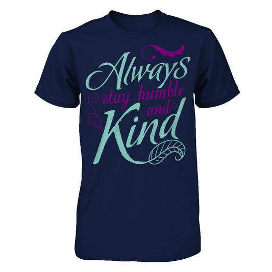 Always Stay Humble And Kind T-shirt Gildan - Short Sleeve Tee Navy