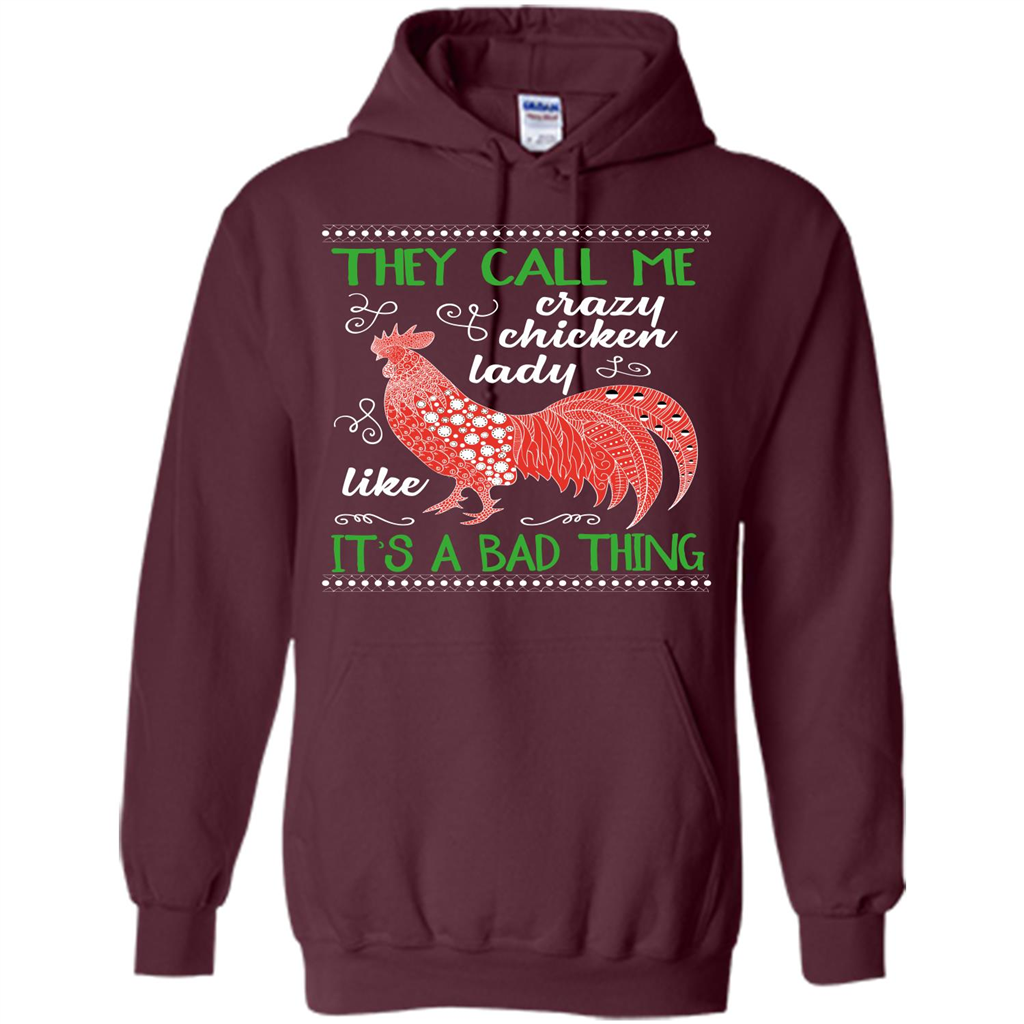 Love Chickens T-shirt They Call Me Crazy Chicken Lady Like It's A Bad Thing Maroon