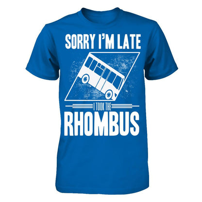 Sorry I'm Late, I Took The Rhombus T-shirt Gildan - Short Sleeve Tee Royal
