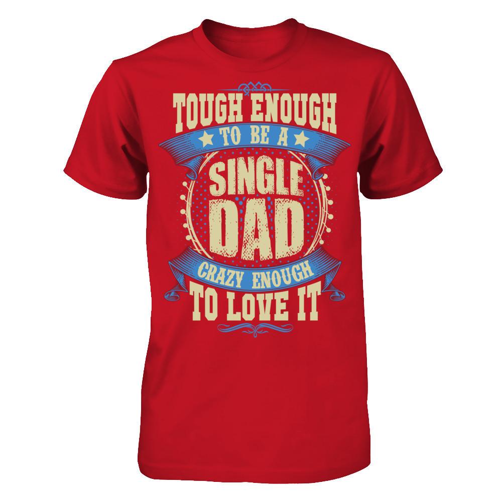 Tough Enough To Be A Single Dad Crazy Enough To Love It Gildan - Short Sleeve Tee Red