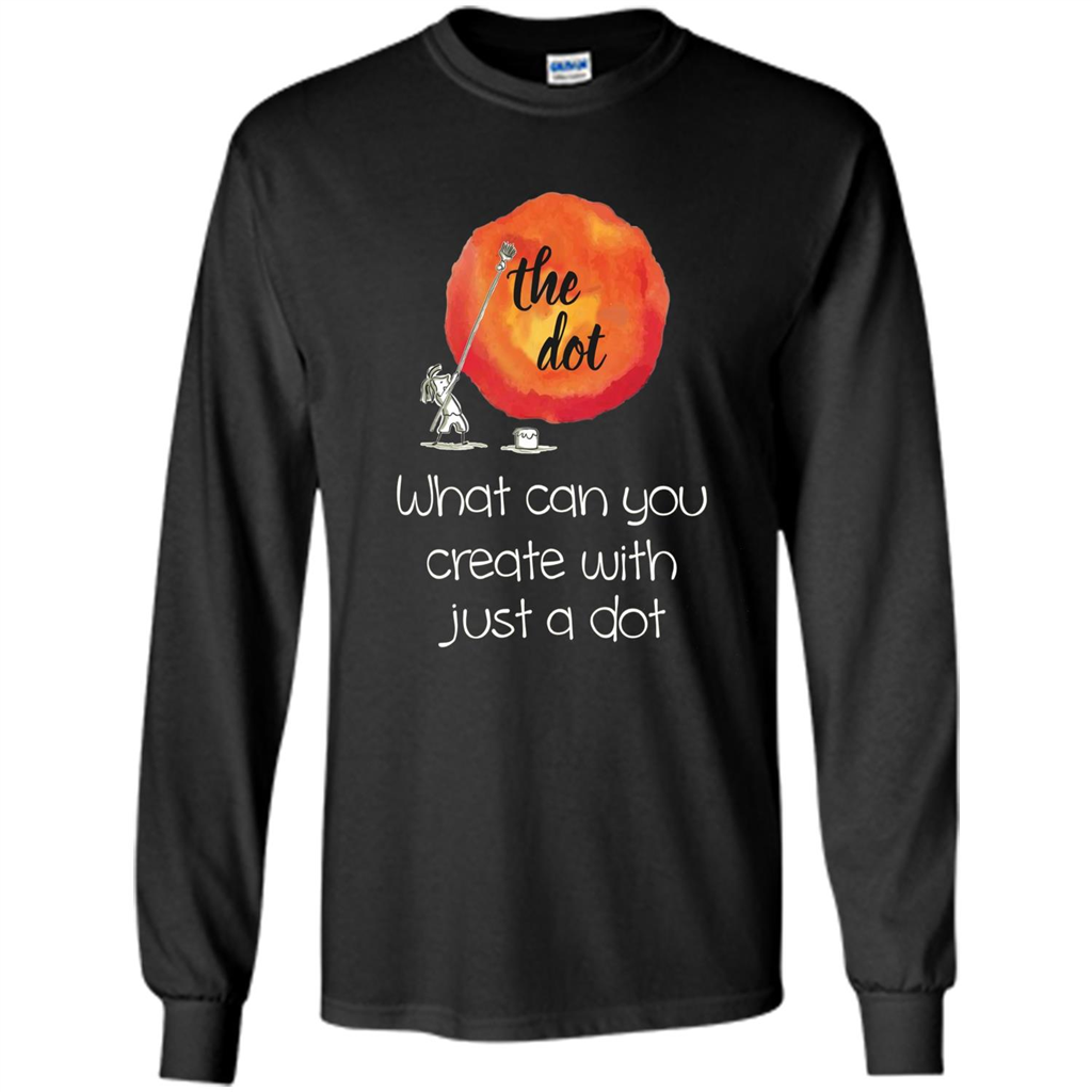The Dot - What Can You Create With Just A Dot T-Shirt