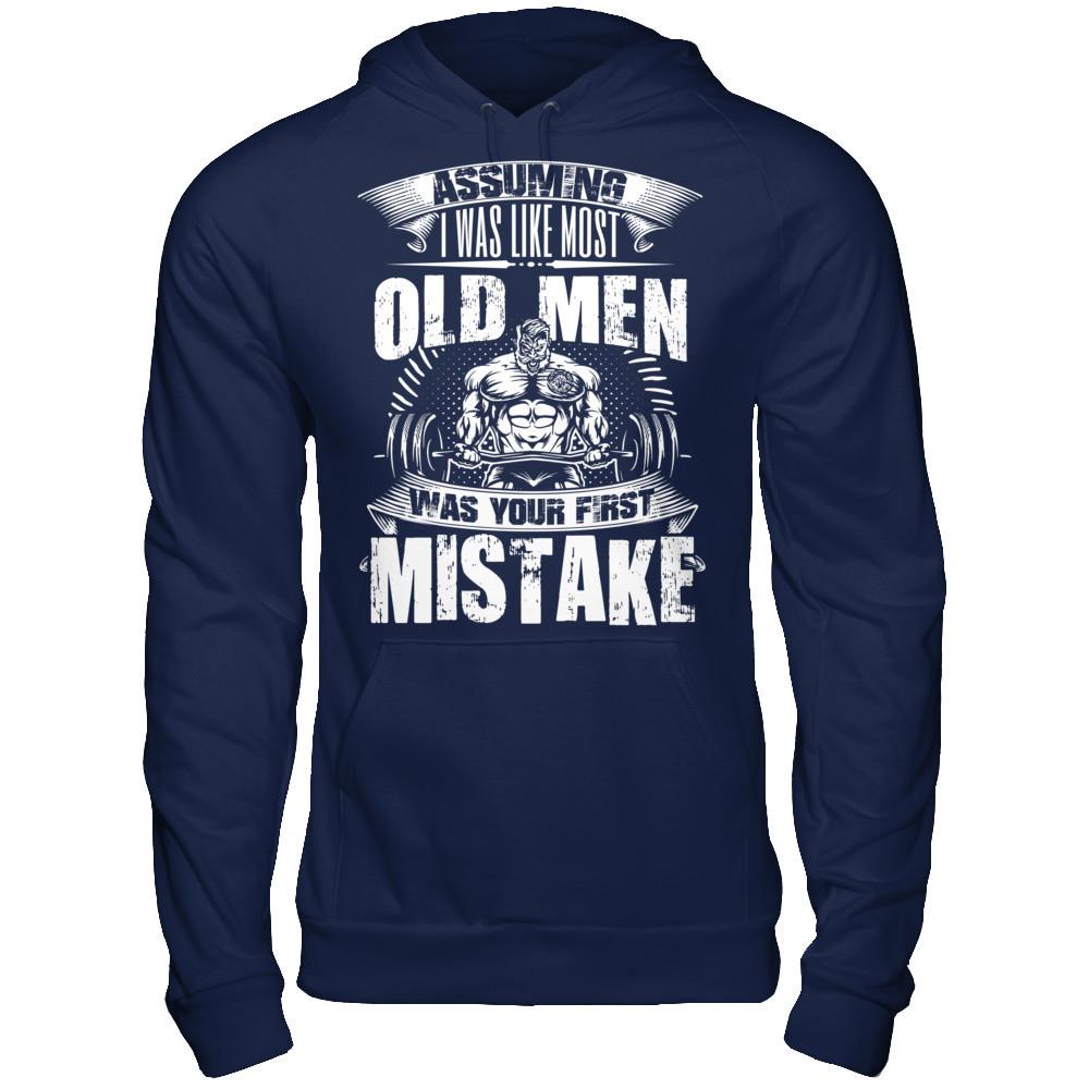 Assuming I Was Like Most Old Man Was Your First Mistake T-shirt Gildan - Pullover Hoodie Navy