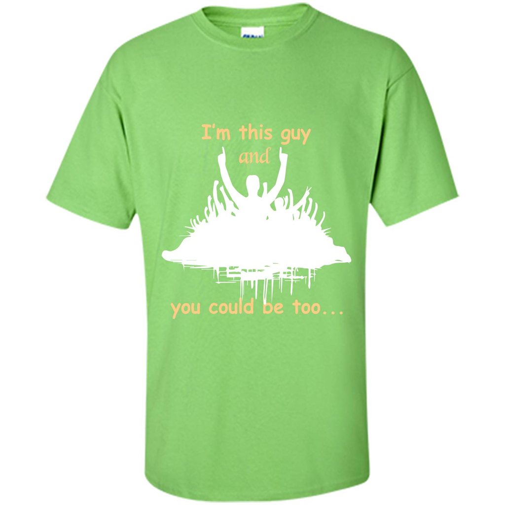 Leader T-shirt I’m This Guy And You Could Be Too Lime