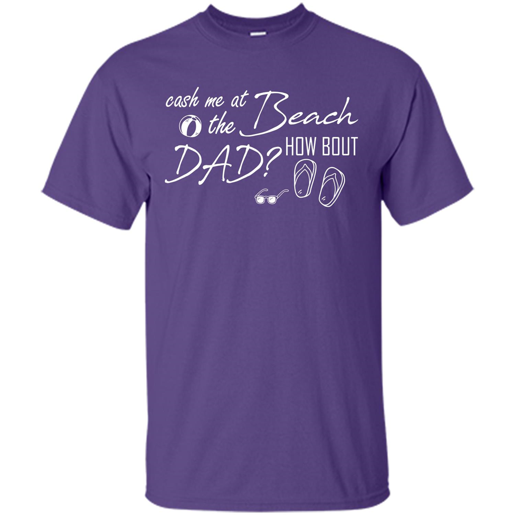 Fathers Day T-shirt Cash Me At The Beach How Bout Dad Purple