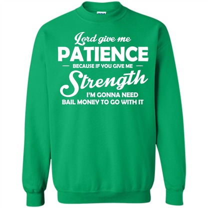Lord Give Me Patience Because T-shirt Irish Green