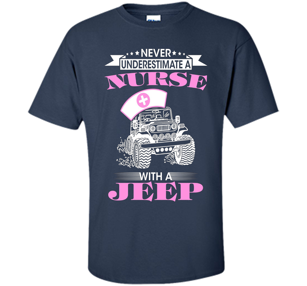 Never Underestimate A Nurse With A Jeep Funny Saying T-shirt Navy