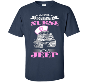 Never Underestimate A Nurse With A Jeep Funny Saying T-shirt