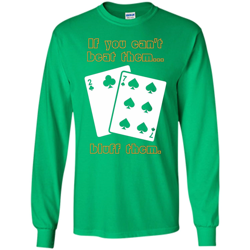 Funny Poker T-shirt If You Can't Beat Them Bluff Them Irish Green