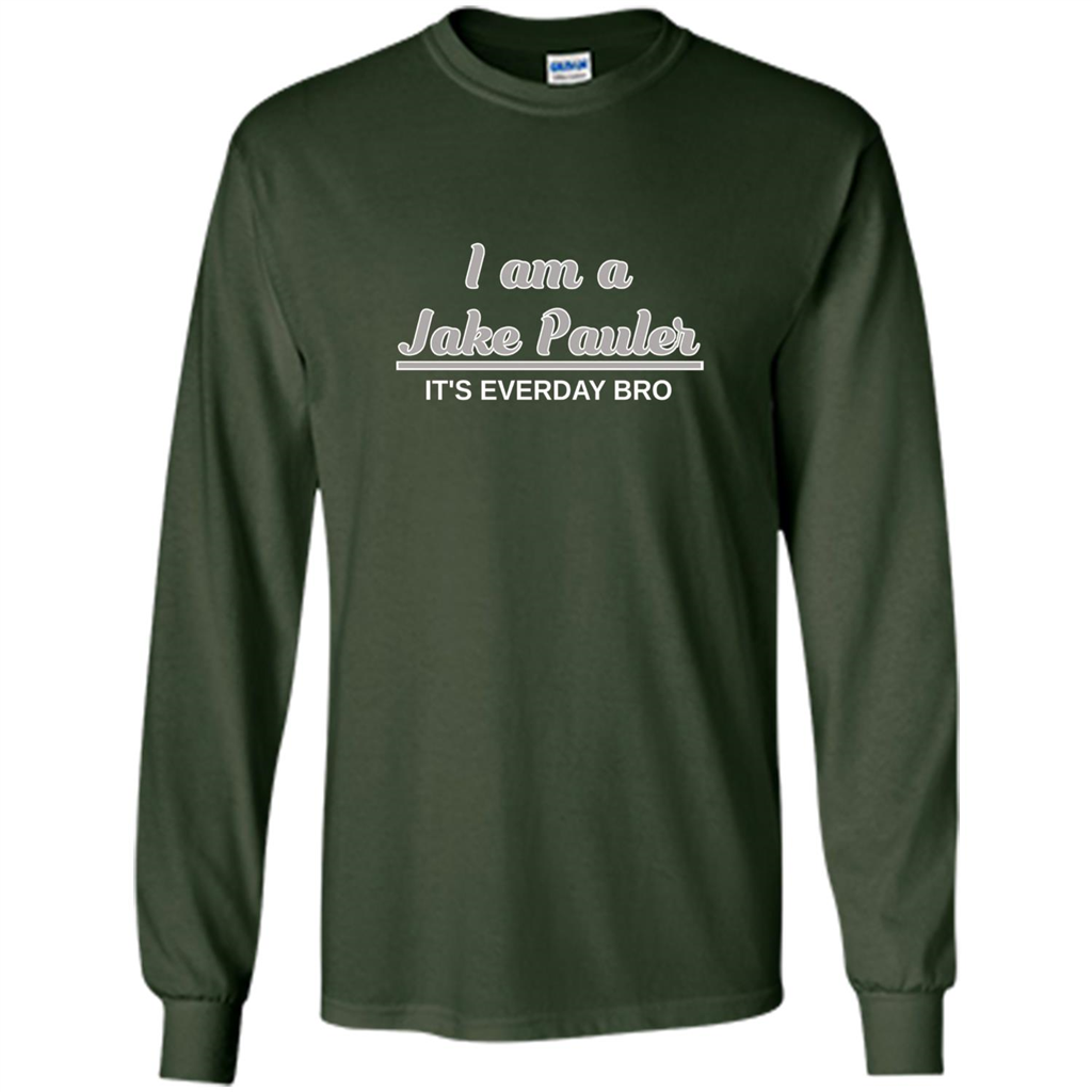 I Am A Jake Pauler T-shirt It'S Everyday Bro Paul Forest Green