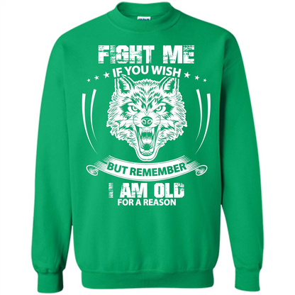 Fight Me If You Wish But Remember I Am Old For A Reason T-shirt Irish Green