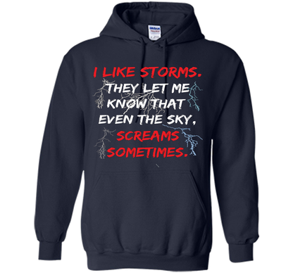Storms They Let Me Know the Sky Screams Sometimes TShirt cool shirt Navy