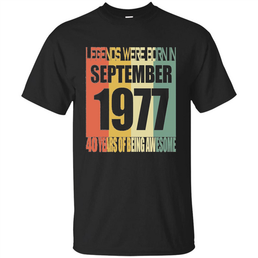 Legends Were Born In September 1977 T-shirt 40th Birthday Gifts T-shirt Black