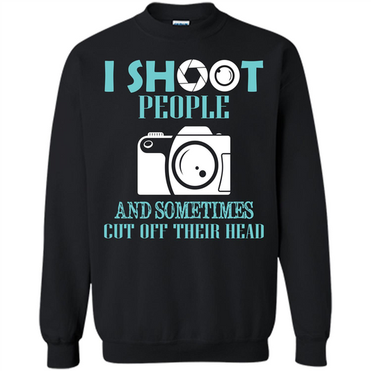 Photographer T-shirt I Shoot People And Sometimes Cut Off Their Head Black