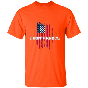 Military T-shirt I Don't Kneel T-shirt