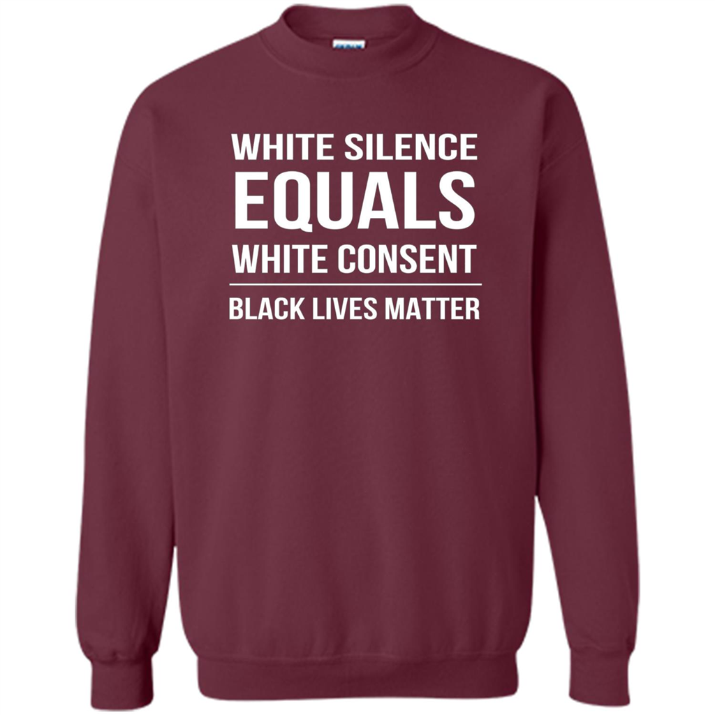 White Silence Equals White Consent Black Lives Matter T-Shirt Maroon