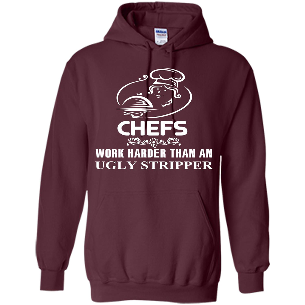 Chef T-shirt Chefs Work Harder Than An Ugly Stripper Maroon