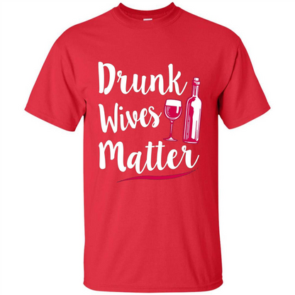 Wine T-shirt Drunk Wives Matter Red