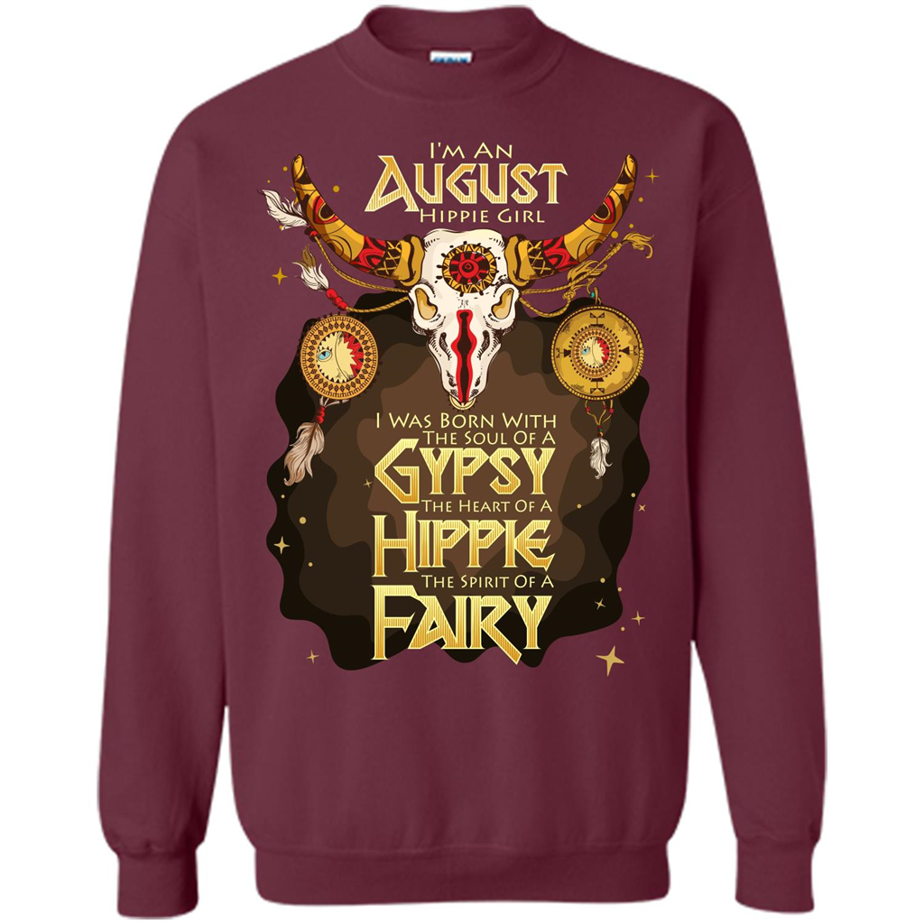 August Hippie Girl T-shirt Was Born With The Soul Of A Gypsy The Heart Of A Hippie The Spirit Of A Fairy Maroon