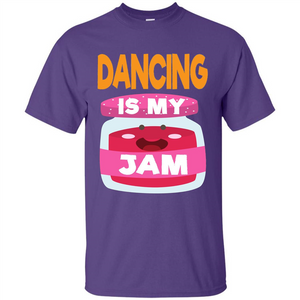 Dancing T-shirt Dancing Is My Jam