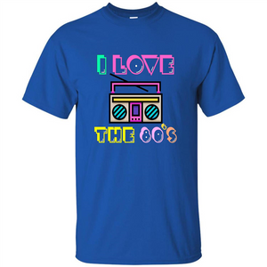 I Love The 80's T-shirt
