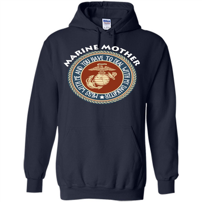 Marine Mother T-shirt Mess With Me And You Have To Deal With My Daughter Navy