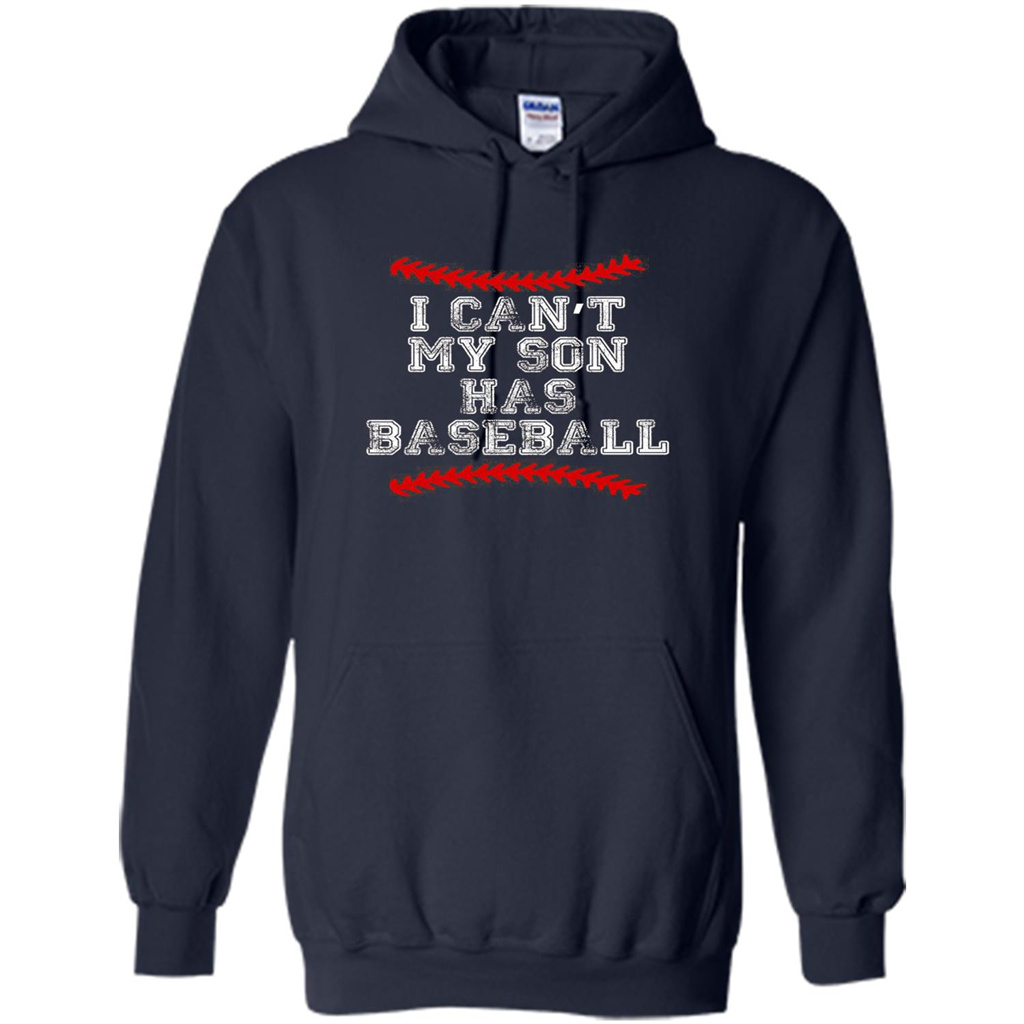 Fathers Day T-shirt I Can't My Son Has Baseball Navy