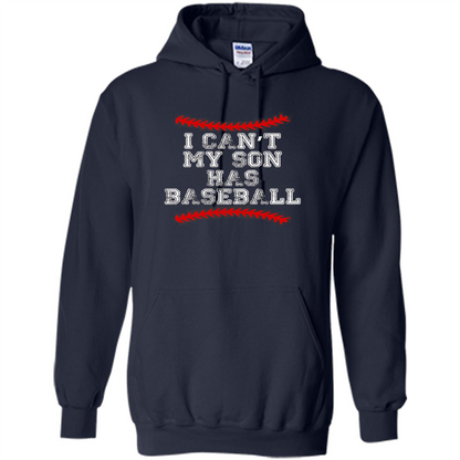 Fathers Day T-shirt I Can't My Son Has Baseball Navy