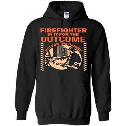 Firefighter T-shirt For The Outcome Not For The Income Black