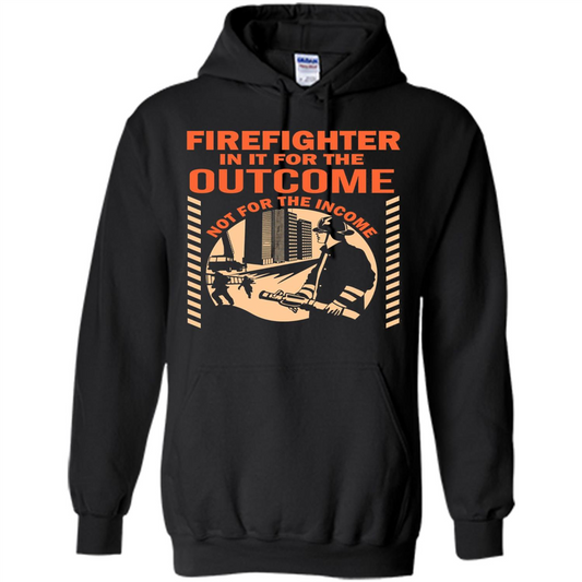 Firefighter T-shirt For The Outcome Not For The Income Black