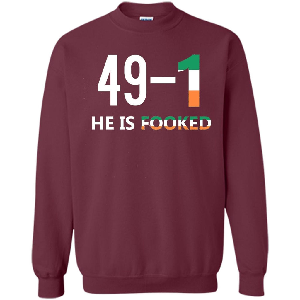 He Is Fooked Shirt 49 And 1 T-Shirt