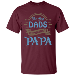 Fathers Day T-shirt The Best Dads Get Promoted To Papa