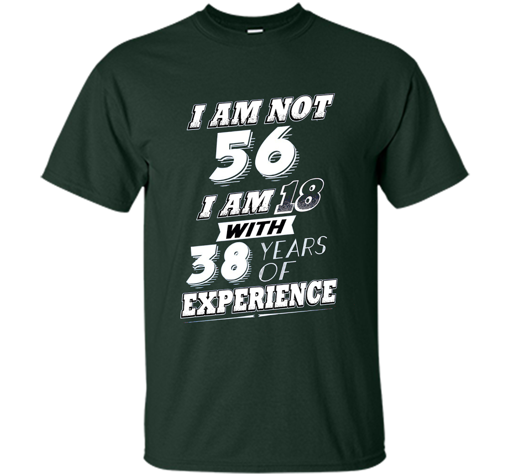 Funny 56th Birthday Gag Gift T-Shirt 56 Year Old Humor cool shirt Forest Green