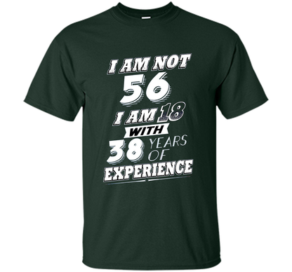 Funny 56th Birthday Gag Gift T-Shirt 56 Year Old Humor cool shirt Forest Green