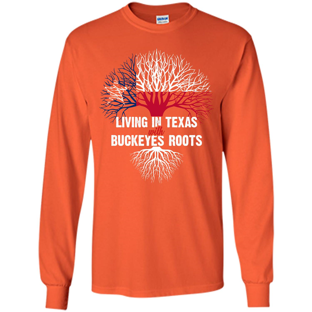 Living In Texas With Buckeyes Roots T-shirt Orange