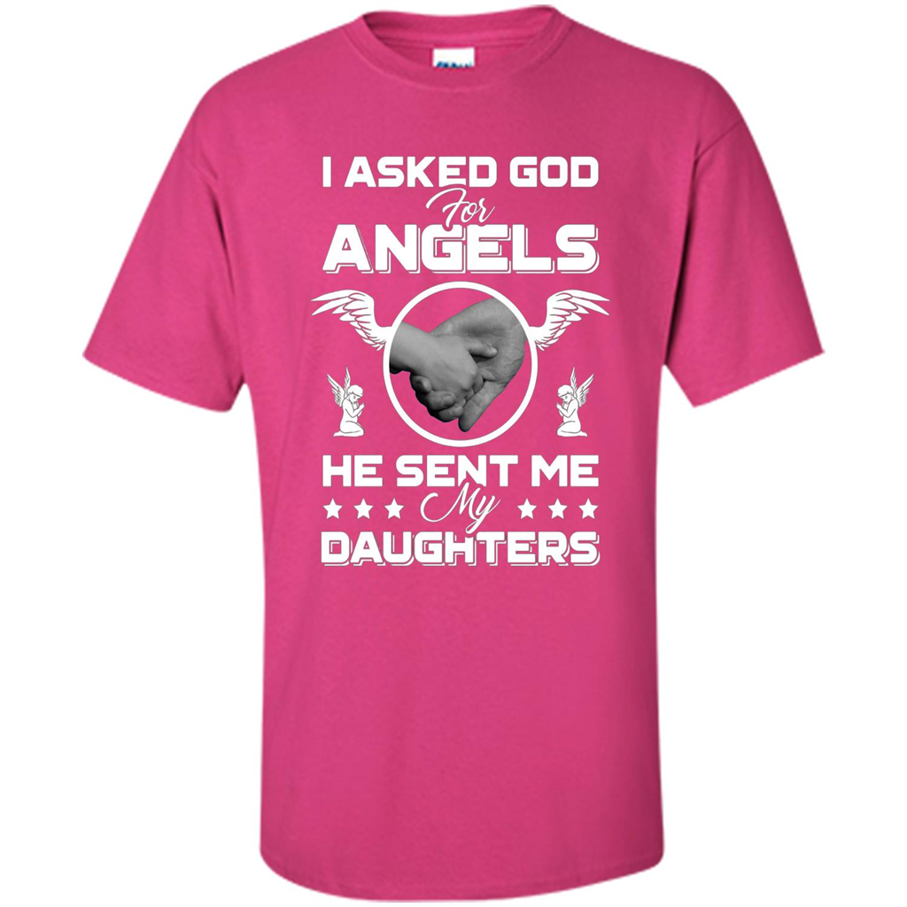 Mom Dad T-shirt I Asked God For Angels He Sent Me My Daughters Heliconia