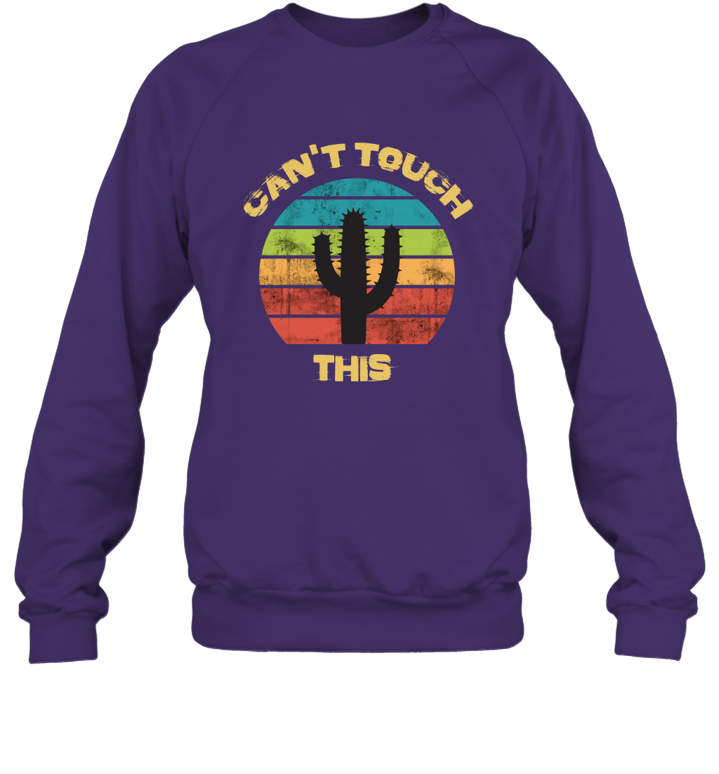 Cant Touch This Catus Shirt Sweatshirt Sweatshirt Purple