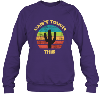 Cant Touch This Catus Shirt Sweatshirt Sweatshirt Purple