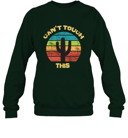 Cant Touch This Catus Shirt Sweatshirt Sweatshirt Forest